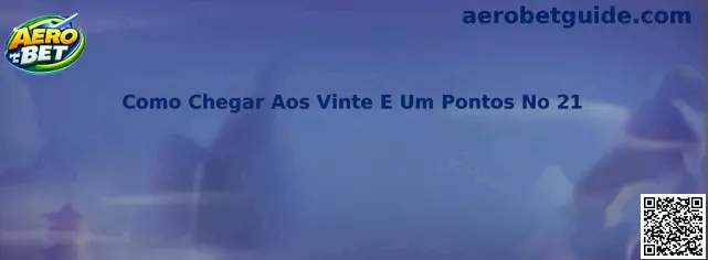 Como Chegar Aos Vinte E Um Pontos No 21