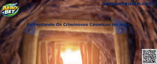 Enfrentando Os Criminosos Cósmicos No Jogo