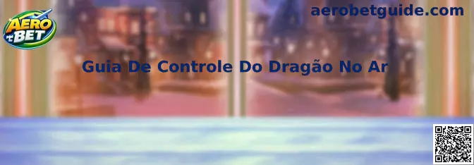 Guia De Controle Do Dragão No Ar