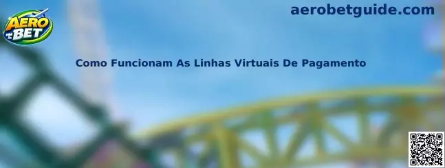 Como Funcionam As Linhas Virtuais De Pagamento