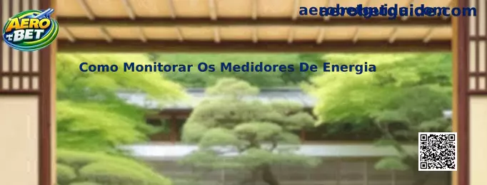 Como Monitorar Os Medidores De Energia